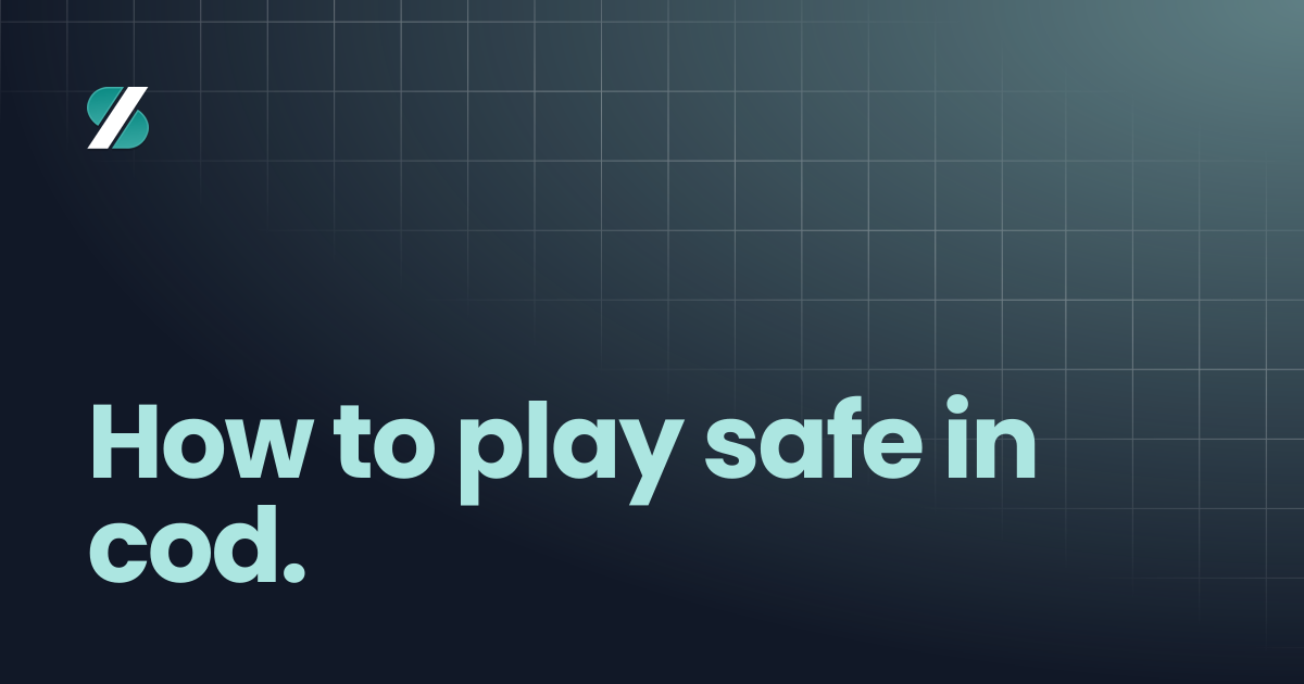 How to play safe in cod. | ساين | Sign