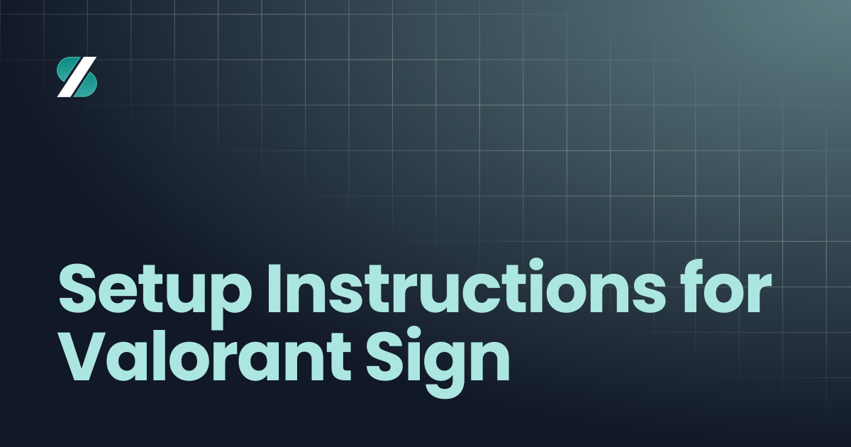 Setup Instructions for Valorant Sign | ساين | Sign